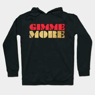 GIMME MORE Hoodie